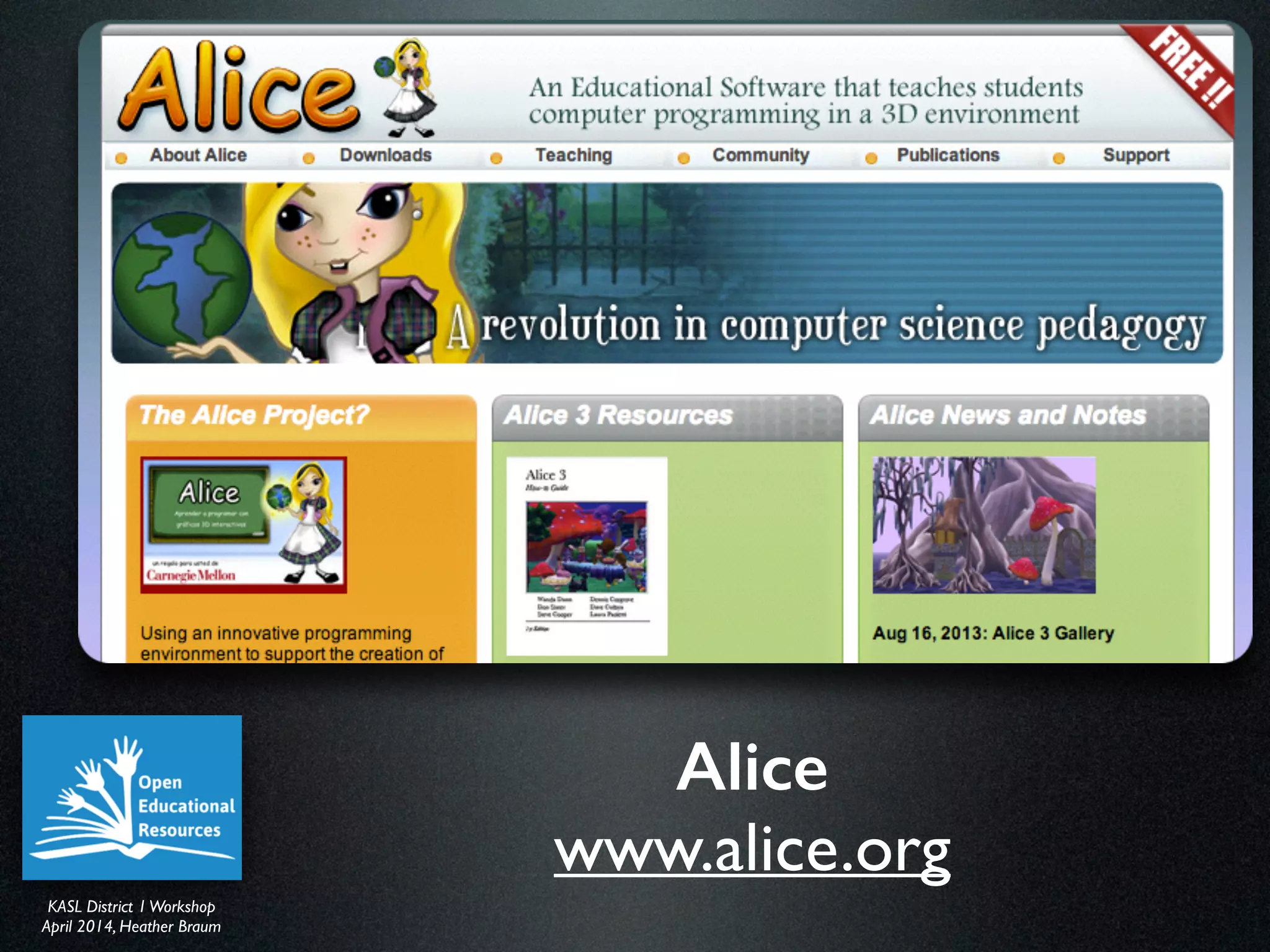 KASL District IWorkshop	

April 2014, Heather Braum
KASL District IWorkshop	

April 2014, Heather Braum
Alice
www.alice.org
 