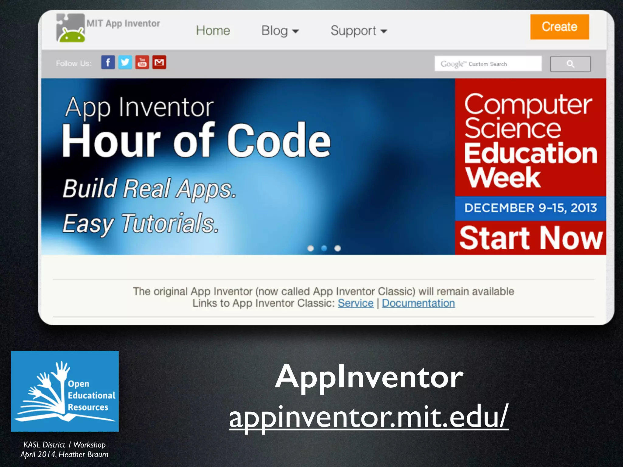 KASL District IWorkshop	

April 2014, Heather Braum
KASL District IWorkshop	

April 2014, Heather Braum
AppInventor
appinventor.mit.edu/
 