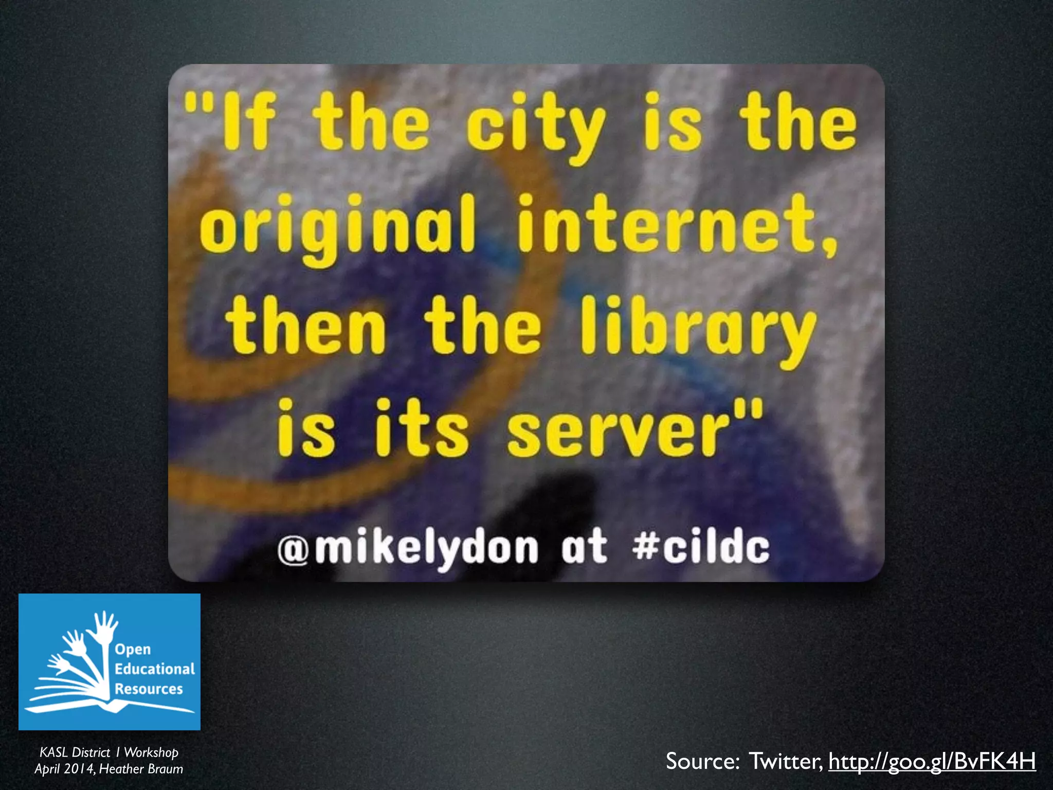 KASL District IWorkshop	

April 2014, Heather Braum
KASL District IWorkshop	

April 2014, Heather Braum Source: Twitter, http://goo.gl/BvFK4H
 