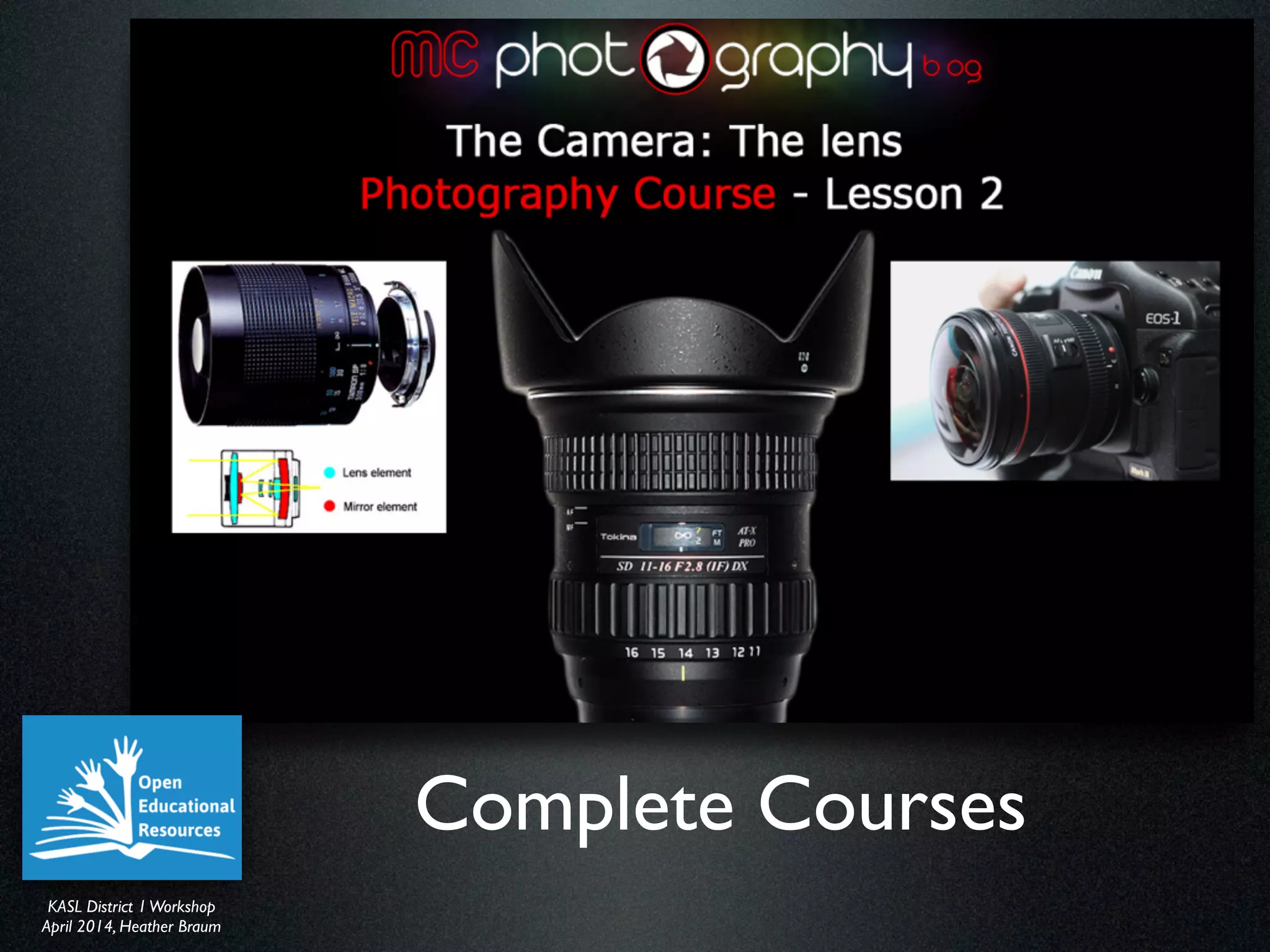 KASL District IWorkshop	

April 2014, Heather Braum
KASL District IWorkshop	

April 2014, Heather Braum
Complete Courses
 