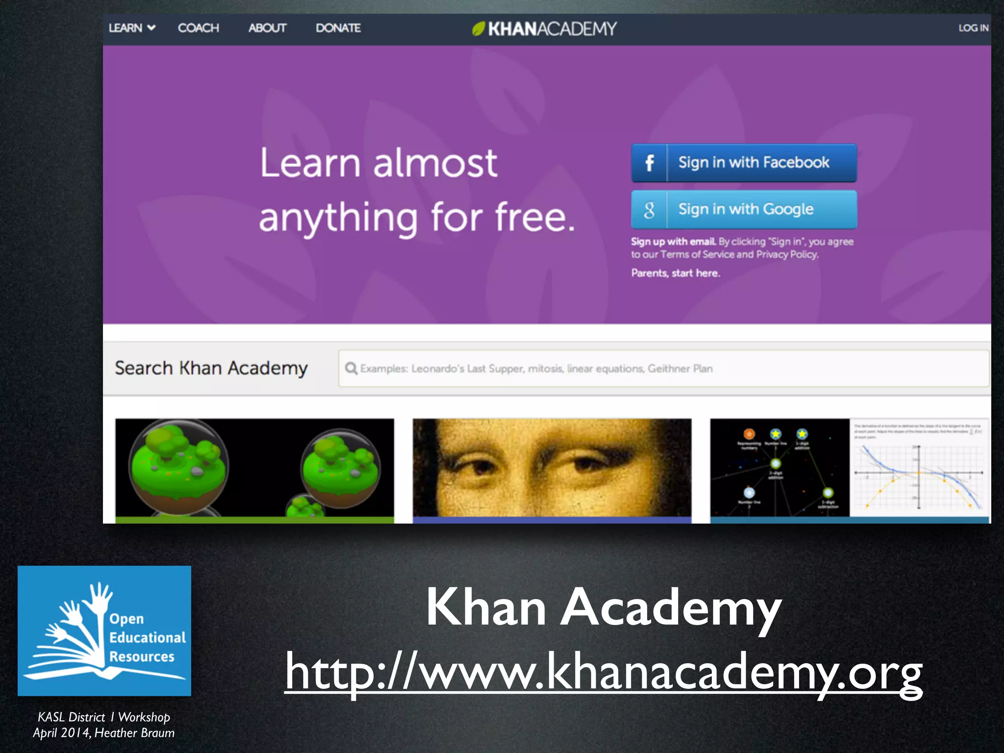 KASL District IWorkshop	

April 2014, Heather Braum
KASL District IWorkshop	

April 2014, Heather Braum
Khan Academy
http://www.khanacademy.org
 