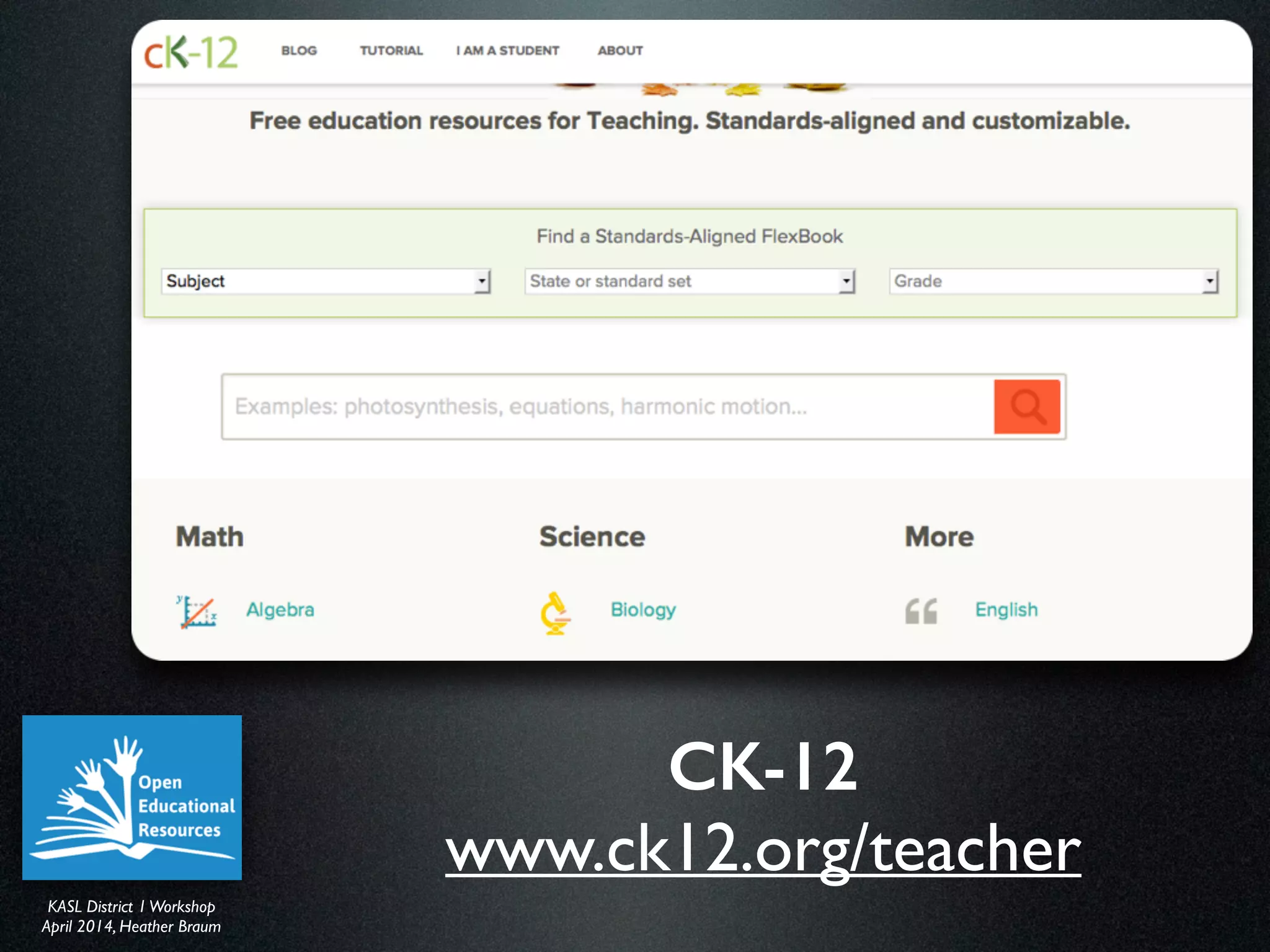 KASL District IWorkshop	

April 2014, Heather Braum
KASL District IWorkshop	

April 2014, Heather Braum
CK-12
www.ck12.org/teacher
 