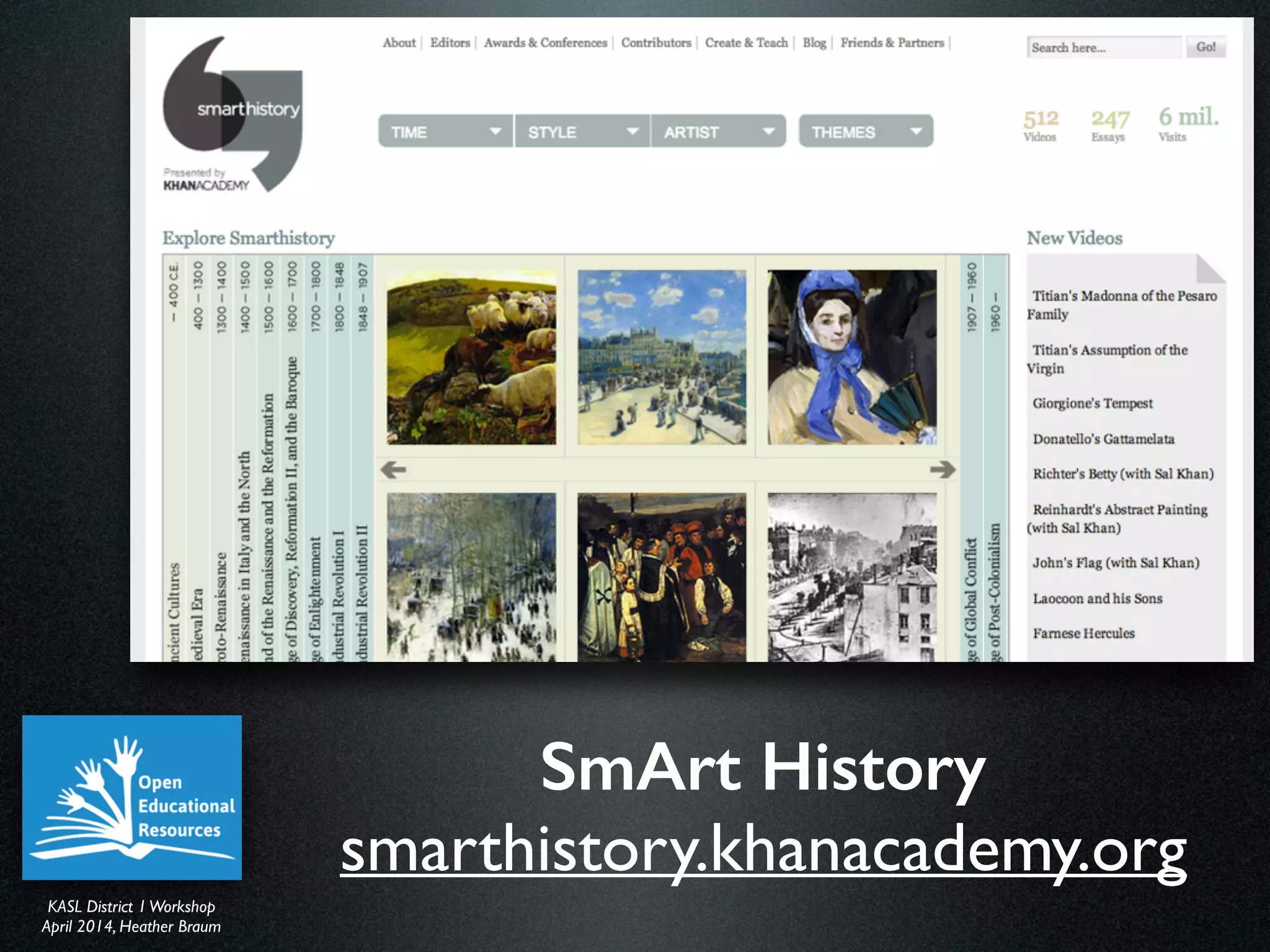 KASL District IWorkshop	

April 2014, Heather Braum
KASL District IWorkshop	

April 2014, Heather Braum
SmArt History
smarthistory.khanacademy.org
 