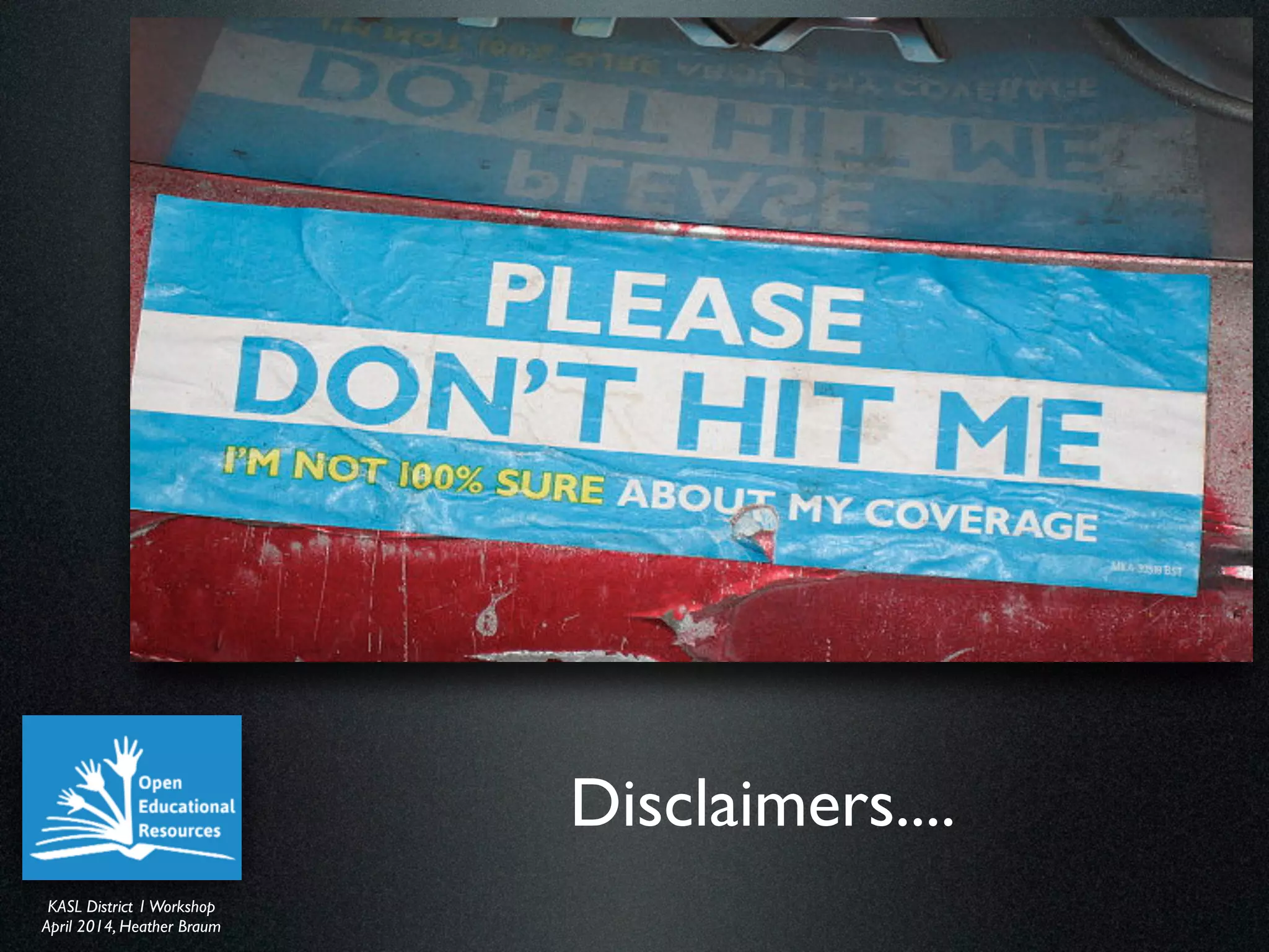 KASL District IWorkshop	

April 2014, Heather Braum
KASL District IWorkshop	

April 2014, Heather Braum
Disclaimers....
 