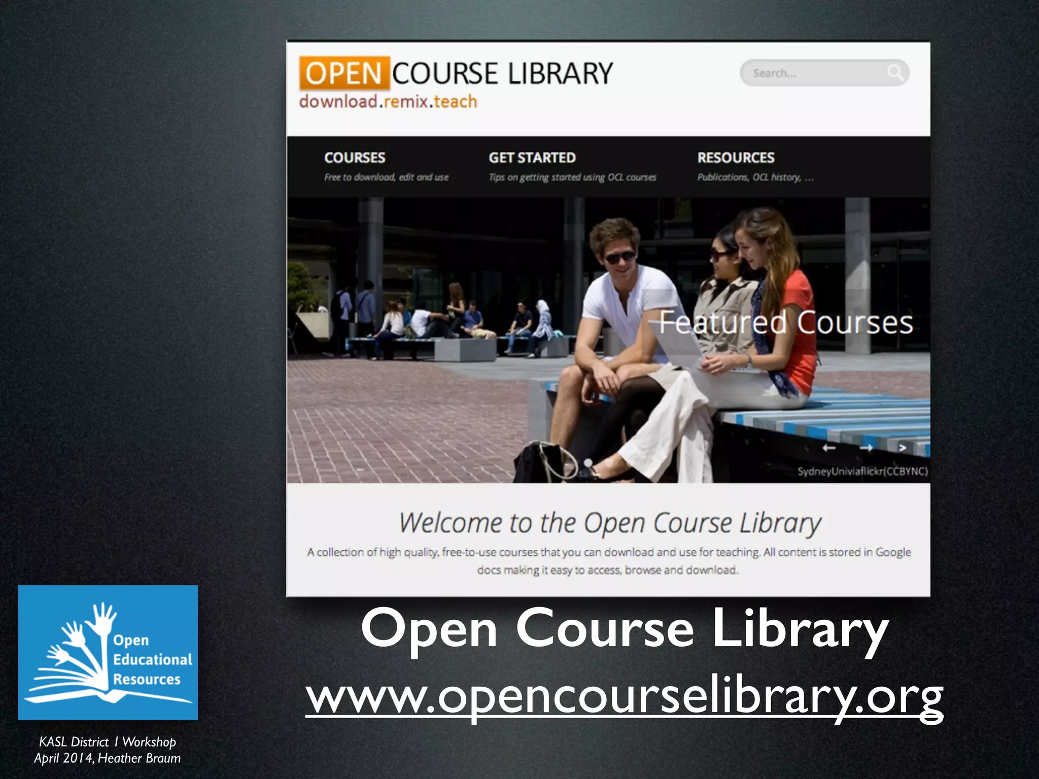 KASL District IWorkshop	

April 2014, Heather Braum
KASL District IWorkshop	

April 2014, Heather Braum
Open Course Library
www.opencourselibrary.org
 