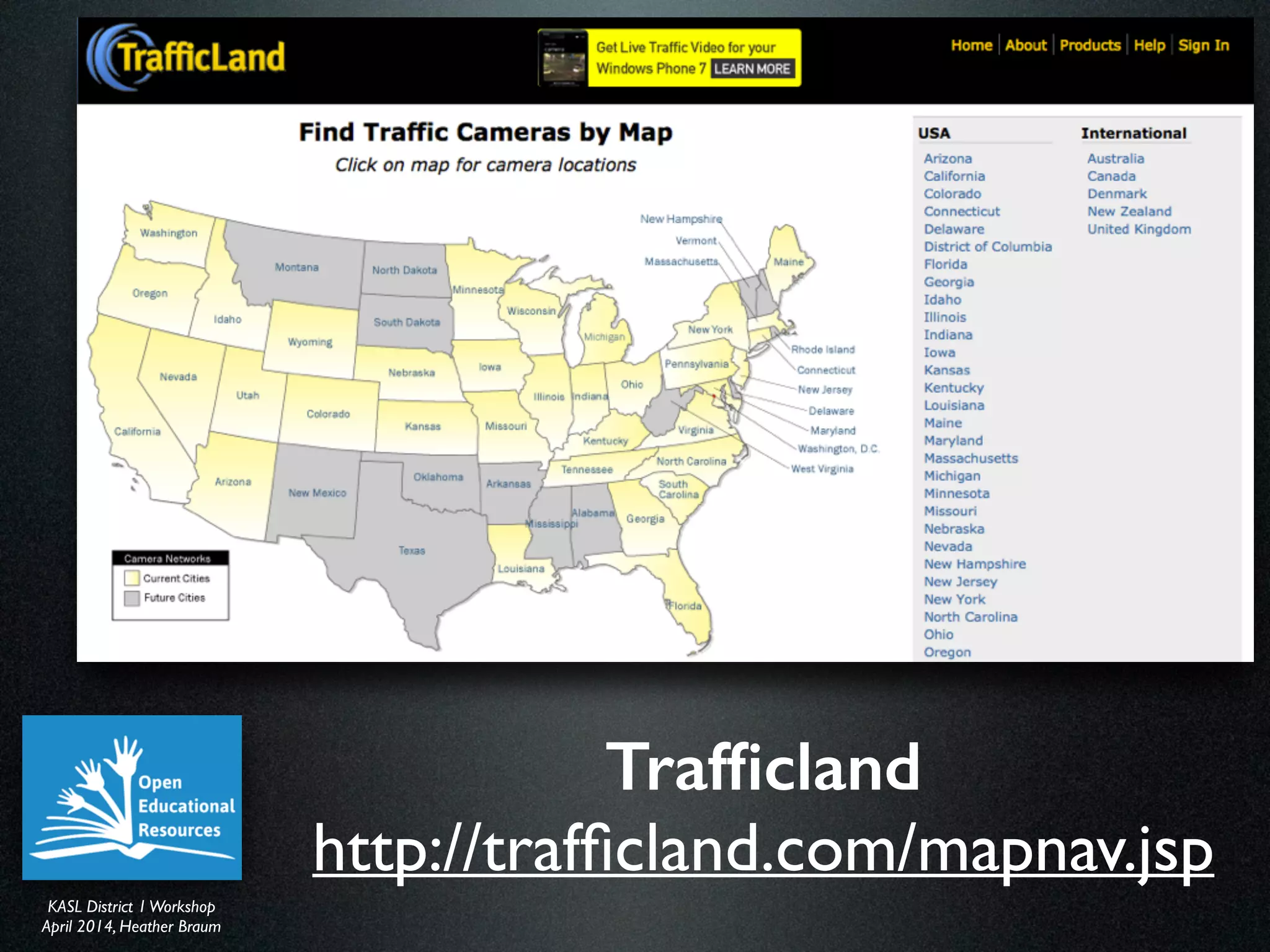 KASL District IWorkshop	

April 2014, Heather Braum
KASL District IWorkshop	

April 2014, Heather Braum
Trafﬁcland
http://trafﬁcland.com/mapnav.jsp
 