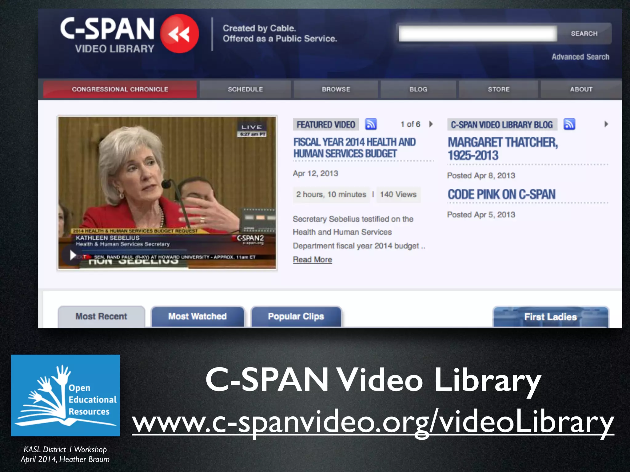KASL District IWorkshop	

April 2014, Heather Braum
KASL District IWorkshop	

April 2014, Heather Braum
C-SPAN Video Library
www.c-spanvideo.org/videoLibrary
 