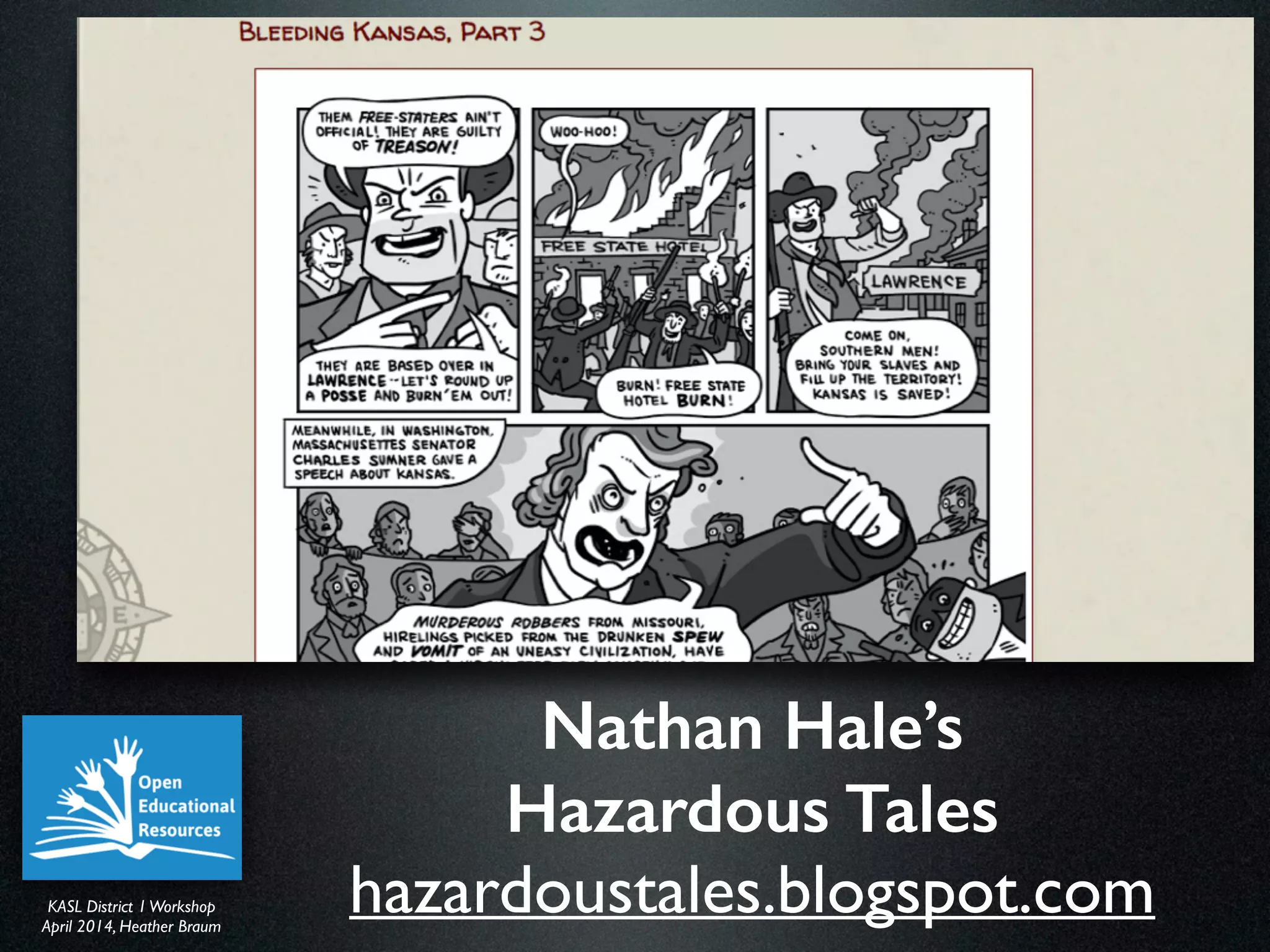 KASL District IWorkshop	

April 2014, Heather Braum
KASL District IWorkshop	

April 2014, Heather Braum
Nathan Hale’s
Hazardous Tales
hazardoustales.blogspot.com
 