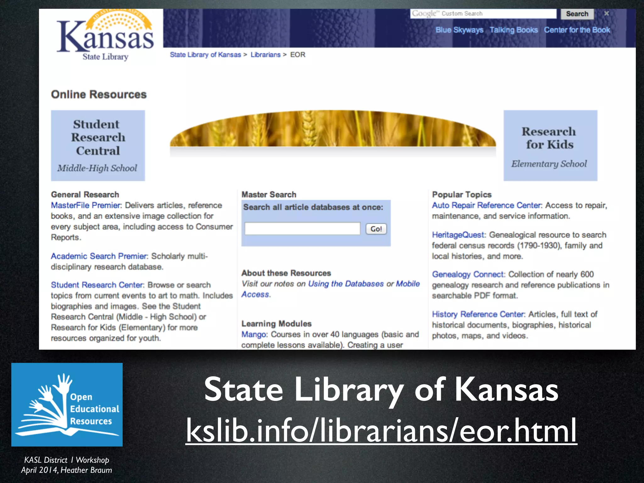 KASL District IWorkshop	

April 2014, Heather Braum
KASL District IWorkshop	

April 2014, Heather Braum
State Library of Kansas
kslib.info/librarians/eor.html
 