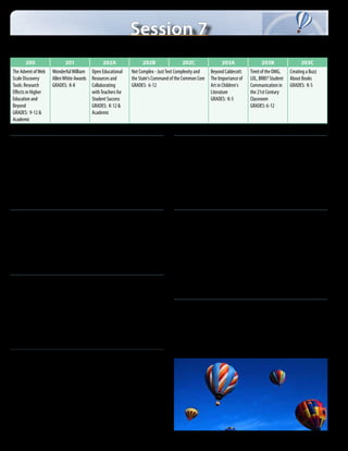 Session 7
Friday, October 18
11:15 a.m. - 12:00 p.m.
           200                     201                     202A              202B                 202C                  203A                 203B                  203C
 The Advent of Web         Wonderful William        Open Educational    Not Complex - Just Text Complexity and    Beyond Caldecott:    Tired of the OMG,     Creating a Buzz
 Scale Discovery           Allen White Awards       Resources and       the State's Command of the Common Core    The Importance of    LOL, BRB!? Student    About Books
 Tools: Research           GRADES: K-8              Collaborating       GRADES: 6-12                              Art in Children's    Communication in      GRADES: K-5
 Effects in Higher                                  with Teachers for                                             Literature           the 21st Century
 Education and                                      Student Success                                               GRADES: K-5          Classroom
 Beyond                                             GRADES: K-12 &                                                                     GRADES: 6-12
 GRADES: 9-12 &                                     Academic
 Academic

Session Descriptions:
The Advent of Web Scale Discovery Tools: Research Effects in                                  Beyond Caldecott: The Importance of Art in Children’s
Higher Education and Beyond                                                                   Literature
  •	 Professor Joelle Pitts                                                                     •	 Librarian Carin Barwick
Room: 200                                                                                     Room: 203A
   Web Scale Discovery is a new breed of library research providing a single                    Explore the history, types and styles of art in Children’s Literature and learn
platform to search a library’s books, databases, archives, and more. Learn about              some fun activities linking literature and art. A Bonus Bibliography of illustrators
tools Kansas institutions have adopted or on the verge of adopting.                           who hide things in their pictures will be shared!
     GRADES: 9-12 & Academic                                                                    GRADES: K-5

Wonderful William Allen White Awards                                                          Tired of the OMG, LOL, BRB!? Student Communication in the
  •	 Author - Librarian Beverley Buller and WAW Executive Director John                       21st Century Classroom
     Sheridan                                                                                   •	 Librarian Abby Cornelius
Room: 201                                                                                     Room: 203B
   The 2013-2014 William Allen White Award Master Lists will be introduced.                      Research proves that students learn better in online communication. This
Celebrate the 60th anniversary!                                                               session will help attendees understand how to integrate online communication
     GRADES: K-8                                                                              in the classroom and develop an online community for learners. Attendees will
                                                                                              leave this session with the ability to create and use online forums and gain an
Open Educational Resources and Collaborating with Teachers                                    understanding of best practices. tiredoftheomg.edublogs.org
for Student Success                                                                             GRADES: 6-12
  •	 Heather Braum, Digital and Technical Services, NEKLS
Room: 202A                                                                                    Creating a Buzz About Books
   Make the move from traditional textbooks and learn about the emerging                        •	 Librarian Debbi Maddy
trend of Open Educational Resources (OER) and collaborate with teachers for                   Room: 203C
student success.                                                                                 What is Buzzing in your World? Ideas for generating excitement about
     GRADES: K-12 & Academic                                                                  reading will be shared.
                                                                                                GRADES: K-5
Not Complex - Just Text Complexity and the State’s Command
of the Common Core
  •	 KSDE Text Complexity Team Member Barb Bahm
Room: 202B-C
   Text Complexity and the Kansas Common Core Standards grades 6-12 for
English Language Arts, Literacy, and Math emphasize the importance of
students having regular practice reading complex texts. Overview and “in
action” opportunities will be provided.
     GRADES: 6-12
10     |   2012 Kansas Association of School Librarians Conference
 