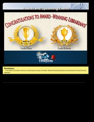 Awards and Upcoming Events




     Disclaimer:
       In an effort to provide numerous, varied sessions, space is limited. Please thank all presenters and volunteers for their time and
     expertise.

Chamber Recommended Unwind and Unconference locations
     Salina welcomes you to enjoy restaurants, shopping, book discussions, sporting events, plays, exhibits and more! Visit http://www.salinakansas.org for details.

Upcoming KASL meetings, workshops, or events
KASL District I Workshop
Theme: Ready, Set, Innovate!                                         KASL District III Workshop                                    KASL District V Workshop
Date: Saturday, March 16, 2013                                       Theme: Building Lifelong Learners                             Theme: Faces of Reading
Location: Gardner Edgerton High School, Gardner, KS                  Date: Saturday, March 9, 2013                                 Date: Saturday, March 2, 2013
District I Director: Robin Schrack                                   Location: Sterling Grade School, Sterling, KS                 Location: Comanche Middle School, Dodge City, KS
District I Assistant Director: Marla Lambert                         District III Director: Amy Brownlee                           District V Director: Kathy Frederking
KASL District II Workshop                                            District III Assistant Director: Karen Dater                  District V Assistant Director: Julie Tucker
Theme: Ribbons of Learning                                           KASL District IV Workshop
Date: Saturday, March 9, 2013                                        Theme: Caring and Sharing
Location: Arkansas City Middle School, Arkansas City, KS             Date: Saturday, February 23, 2013
District II Co-Directors: Georgia Sweetwood & Cathy Wilcox           Location: Chapman High School Library, Chapman, KS
District II Assistant Director: Ruth McCauley                        District IV Director: Brenda Lemon
                                                                     District IV Assistant Directors: Gail Hughes & Carol Higley


12     |   2012 Kansas Association of School Librarians Conference
 