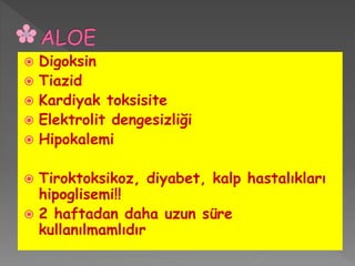  Digoksin
 Tiazid
 Kardiyak toksisite
 Elektrolit dengesizliği
 Hipokalemi
 Tiroktoksikoz, diyabet, kalp hastalıkları
hipoglisemi!!
 2 haftadan daha uzun süre
kullanılmamlıdır
 