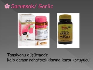 Tansiyonu düşürmede
Kalp damar rahatsızlıklarına karşı koruyucu
 
