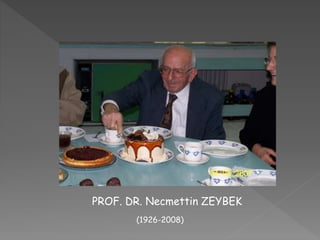 PROF. DR. Necmettin ZEYBEK
(1926-2008)
 