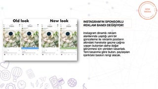 Instagram’ın Sponsorlu
Reklam Bandı Değİşİyor!
 