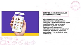 Getİr’den görme engellİler
İçİn yenİ güncelleme!
 