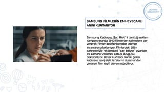 SAMSUNG FİLMLERİN EN HEYECANLI
ANINI KURTARIYOR
 