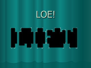 LOE! 