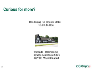 26
Curious for more?
Donderdag 17 oktober 2013
10.00-14.00u
Passade - Opsinjoorke
Brusselsesteenweg 301
B-2800 Mechelen-Zuid
 