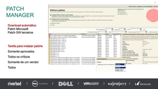 PATCH
MANAGER
25
Download automático
Patch Microsoft
Patch SW terceiros
Tarefa para instalar patchs
Somente aprovados
Todos os críticos
Somente de um vendor
Todos
 
