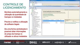 Monitora automaticamente a
utilização da quantidade de
licenças vs instaladas
Previne e notifica a utilização
de software ilegais
De uma forma centralizada é
possível obter informações
do preço da licença vs
utilizada vs ativos instalados
Relatórios Customizáveis
CONTROLE DE
LICENCIAMENTO
 