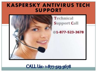 KASPERSKY ANTIVIRUS TECH
SUPPORT
CALL Us:- 1-877-523-3678
 