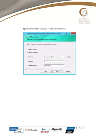 15 | P a g e
7- Specify an account for Kaspersky Security Center services :
 
