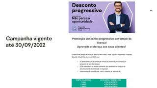 48
Campanha vigente
até 30/09/2022
 