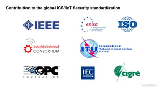 Contribution to the global ICS/IIoT Security standardization
 