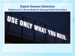 Digital Disease Detection
BioSense 2.0 A Novel Model for Sharing Health Information
 