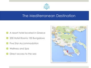 The Mediterranean Destination
 A resort hotel located in Greece
 200 Hotel Rooms 100 Bungalows
 Five Star Accommodation
 Wellness and Spa
 Direct access to the sea
 