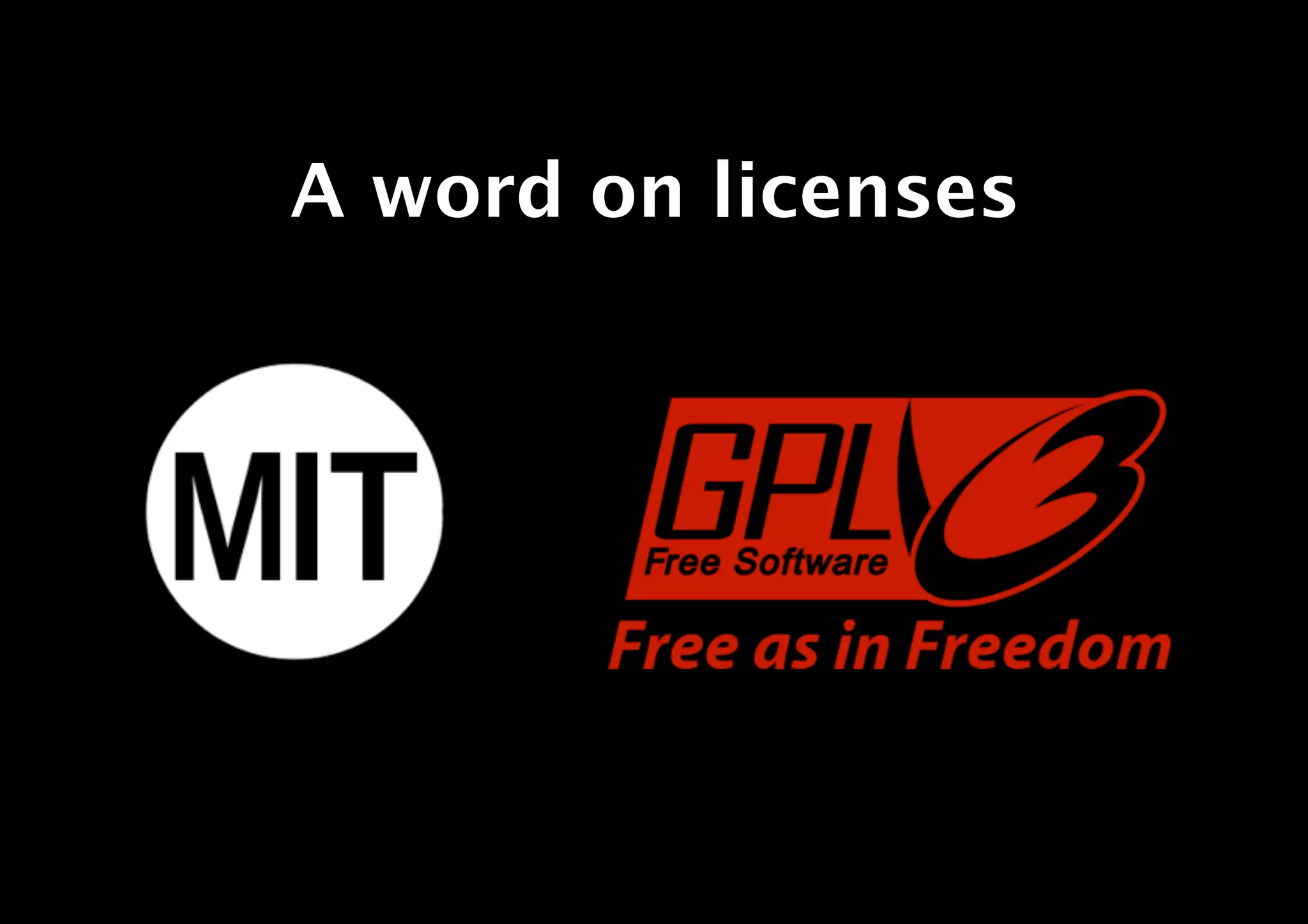 A word on licenses
 