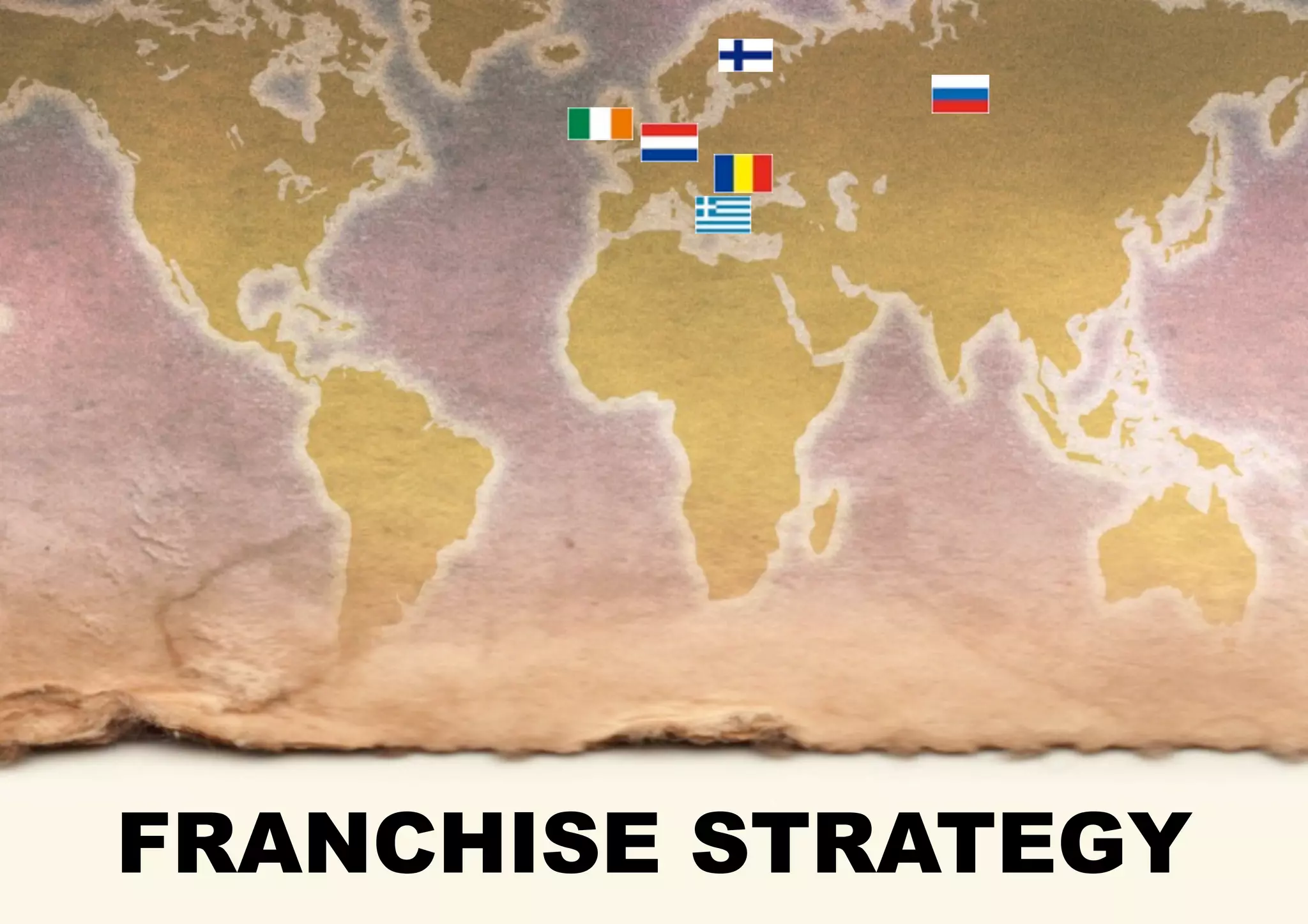FRANCHISE STRATEGY
 