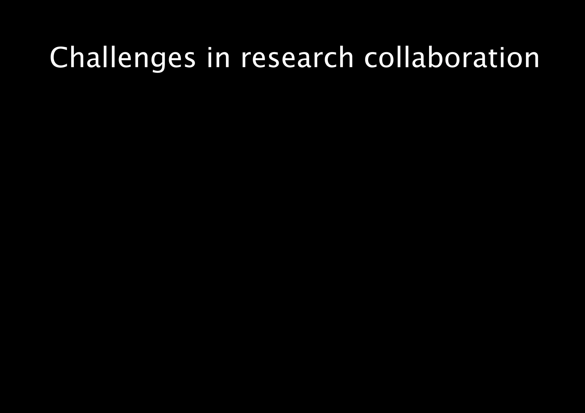 Challenges in research collaboration
 