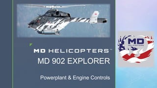 z
MD 902 EXPLORER
Powerplant & Engine Controls
 