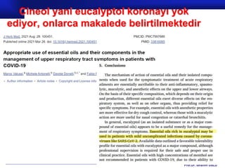 Prof.Dr. İbrahim USLU
Cineol yani eucalyptol koronayı yok
ediyor, onlarca makalede belirtilmektedir
 