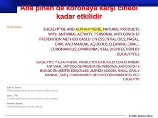 Prof.Dr. İbrahim USLU
Alfa pinen de koronaya karşı cineol
kadar etkilidir
 