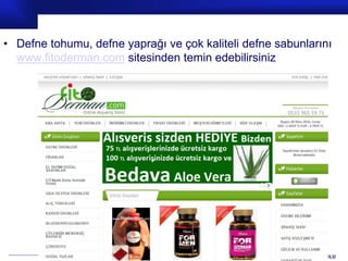 Prof.Dr. İbrahim USLU
• Defne tohumu, defne yaprağı ve çok kaliteli defne sabunlarını
www.fitoderman.com sitesinden temin edebilirsiniz
 