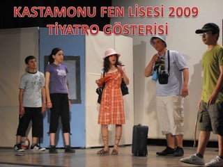 KASTAMONU FEN LİSESİ 2009  TİYATRO GÖSTERİSİ 