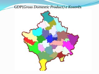GDP(Gross Domestic Product) e Kosovës
 