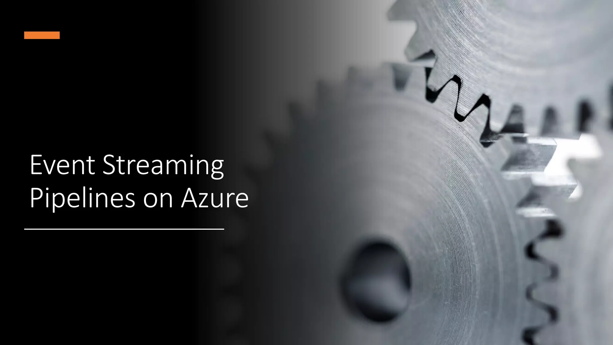 Event Streaming
Pipelines on Azure
 