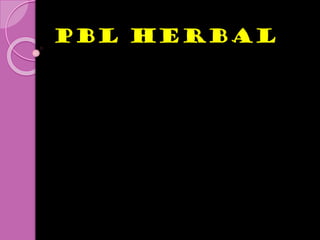 Pbl herbal
 