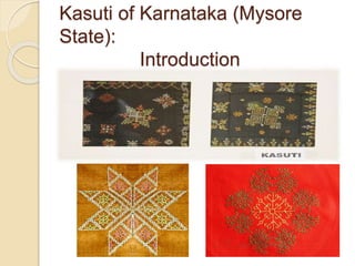 Kasuti of Karnataka (Mysore
State):
Introduction
 