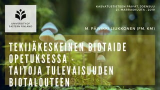 KASVATUSTIETEEN PÄIVÄT, JOENSUU
21. MARRASKUUTA , 2019
M. PÄIVIKKI LIUKKONEN (FM, KM)
 
