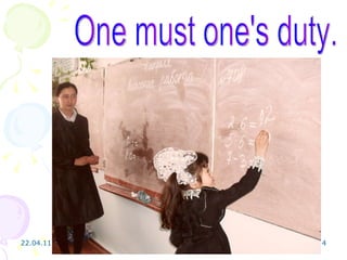 One must one's duty. 