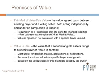 Foresight Valuation Group © 2013
10
Foresight Valuation Group © 2013
Premises of Value
 Fair Market Value/Fair Value – th...