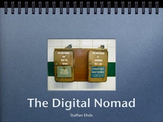 The Digital Nomad
      Staffan Ehde
 