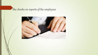 She cheeks on reports of the employees
 