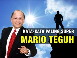 KATA-KATA PALING SUPER
MARIO TEGUH
 