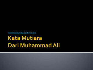 KataMutiaraDari Muhammad Ali www.motivasi-islami.com 